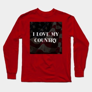 I love my country Long Sleeve T-Shirt